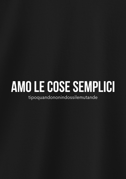 AMO LE COSE SEMPLICI (tipoquandononindossilemutande)
