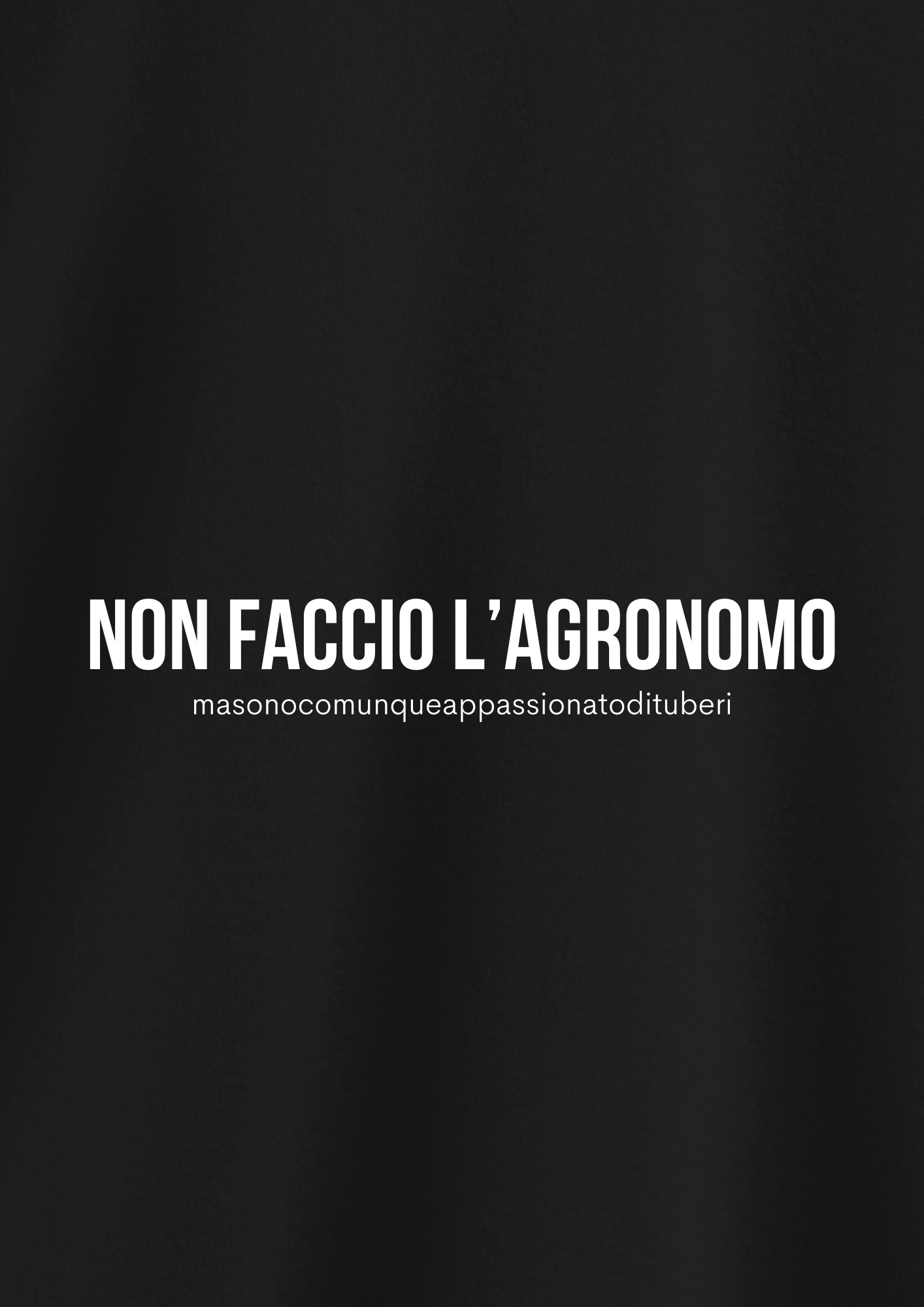 NON FACCIO L'AGRONOMO (masonocomunqueappassionatodituberi)