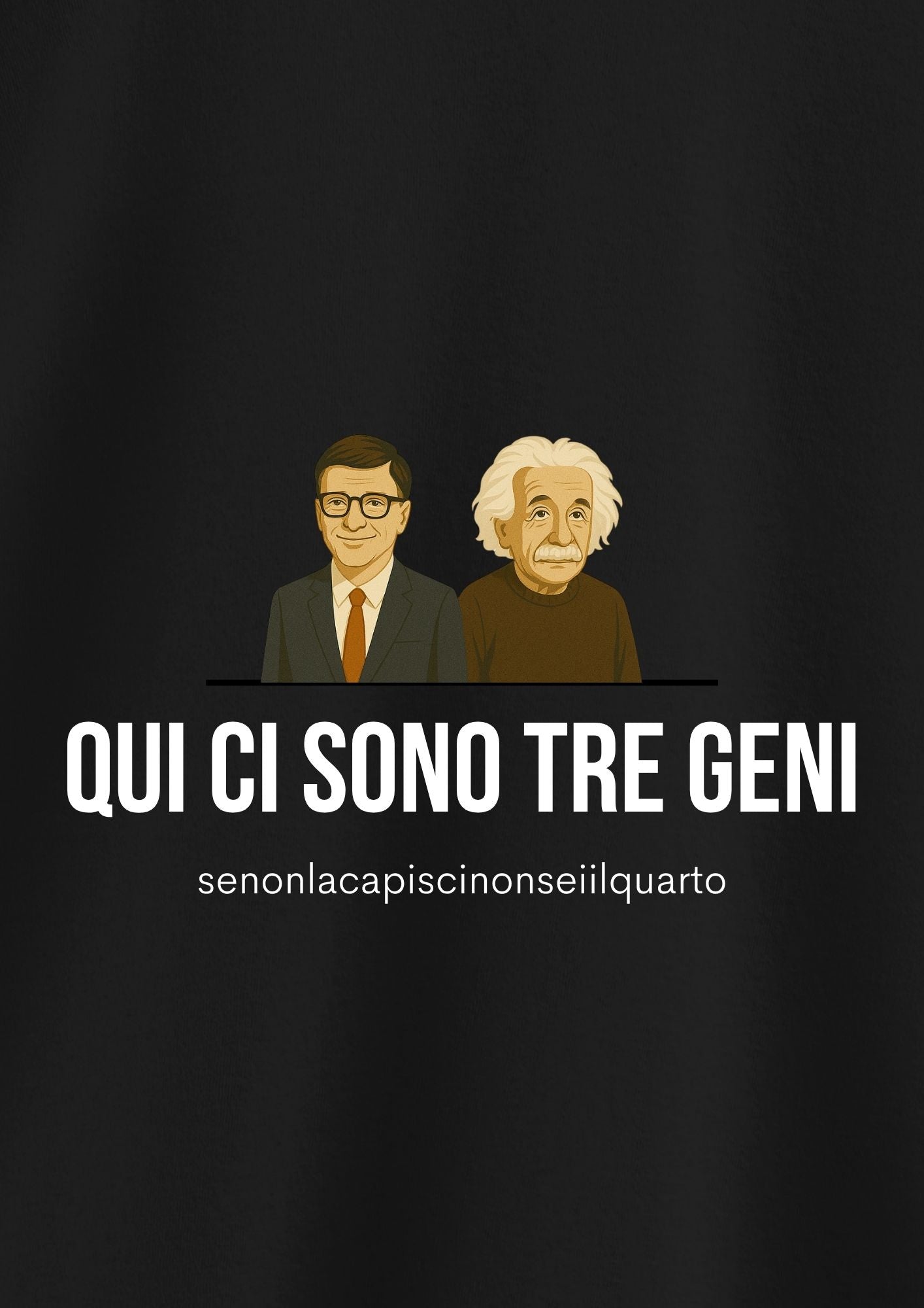 QUI CI SONO TRE GENI (senonlacapiscinonseiilquarto)