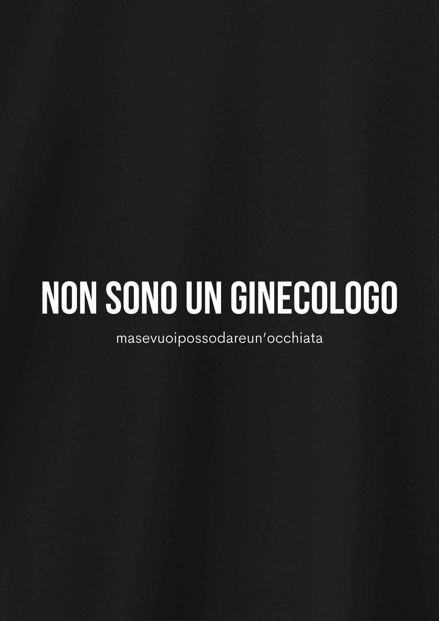 NON SONO UN GINECOLOGO (masevuoipossodareun'occhiata)