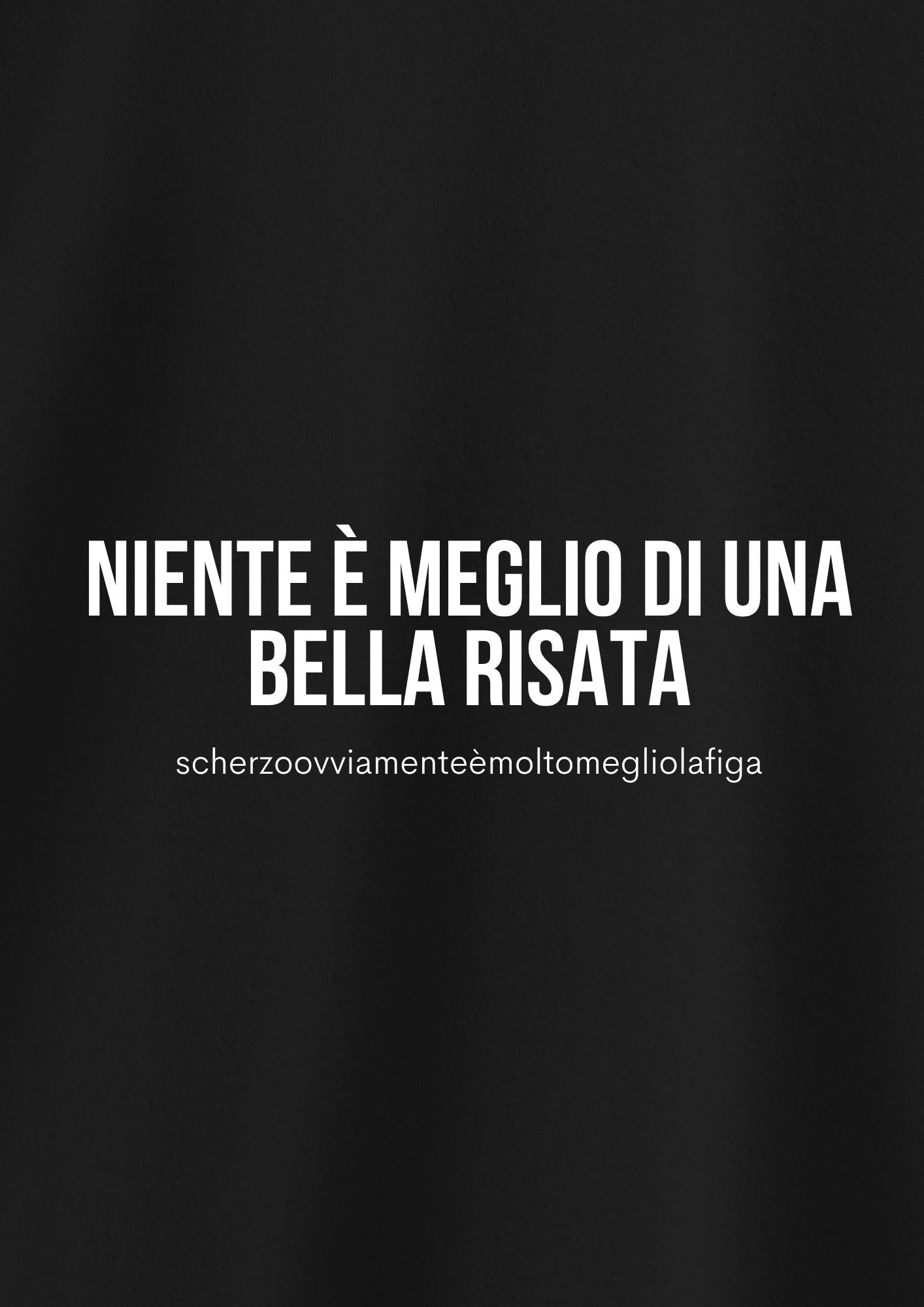 NIENTE È MEGLIO DI UNA BELLA RISATA (scherzoovviamenteèmoltomegliolafiga)