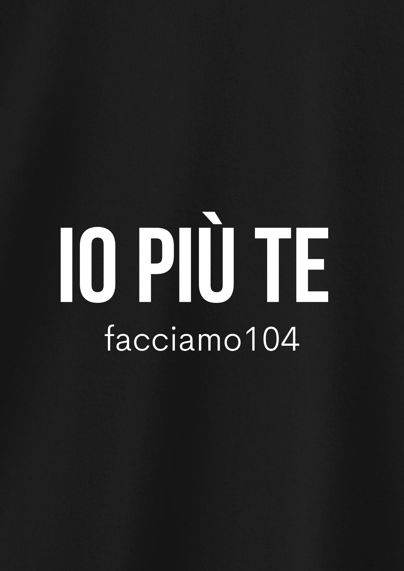 IO PIÙ TE (facciamo104)