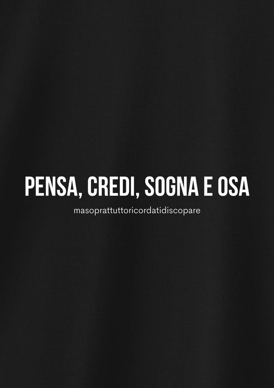 PENSA, CREDI, SOGNA E OSA (masoprattuttoricordatidiscopare)