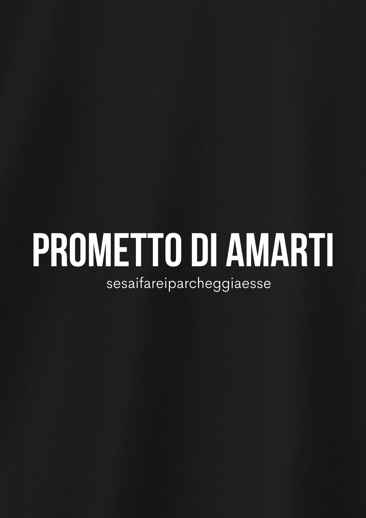 PROMETTO DI AMARTI (sesaifareiparcheggiaesse)
