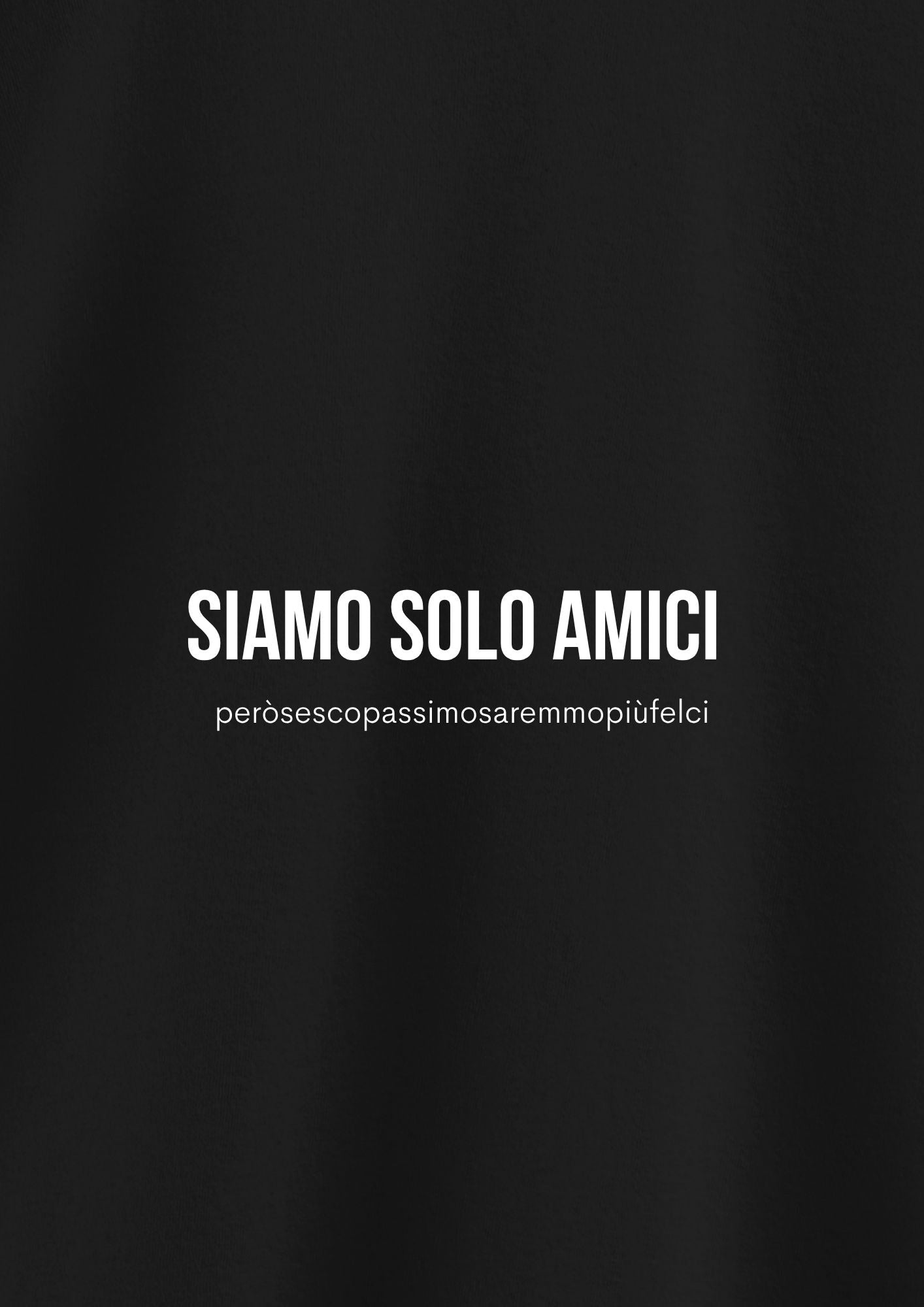 SIAMO SOLO AMICI (masescopassimoasaremmopiùfelici)